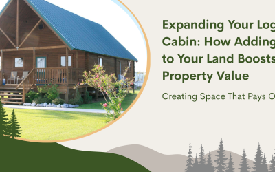 Expanding Your Log Cabin: How Adding to Your Land Boosts Property Value
