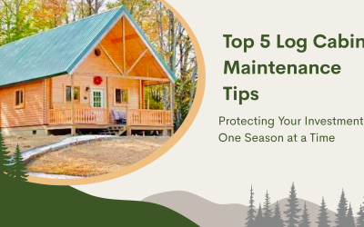 Top 5 Log Cabin Maintenance Tips